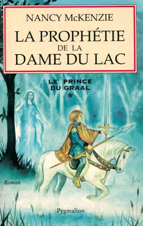 Livrenpoche : Le prince du Graal Tome I : La prophétie de la dame du lac - Nancy McKenzie - Livre