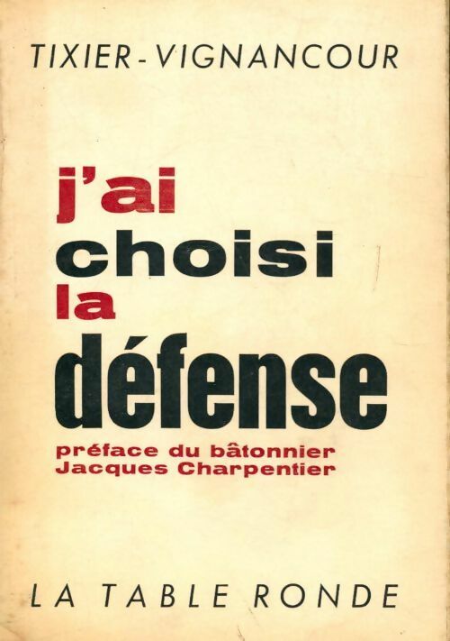 Livrenpoche : J'ai choisi la défense - Jean-Louis Tixier-Vignancour - Livre