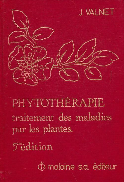 Phytothérapie. Traitement des maladies par les plantes - Dr Jean Valnet - Livre