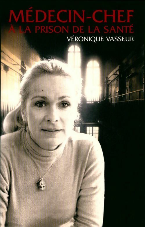 Livrenpoche : Médecin-chef à la prison de la santé - Véronique Vasseur - Livre