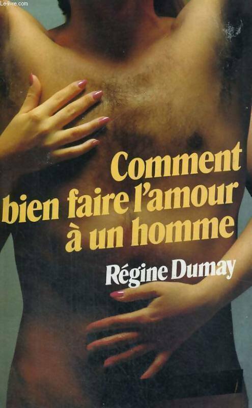 Livrenpoche : Comment bien faire l'amour à un homme - Dumay Regine - Livre