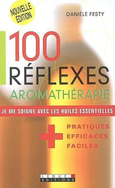 Livrenpoche : 100 Réflexes aromathérapie - Danièle Festy - Livre