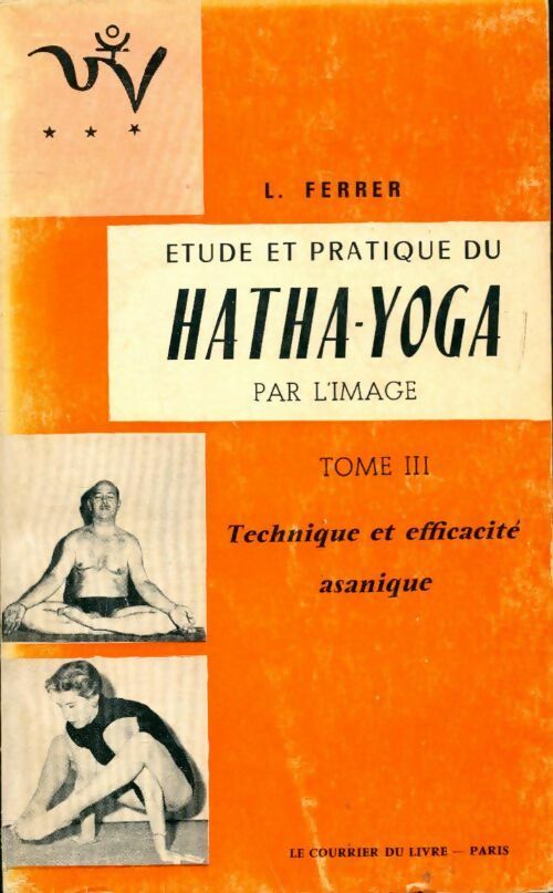 Livrenpoche : Etude et pratique du hatha-yoga par l'image Tome III - Laurent Ferrer - Livre