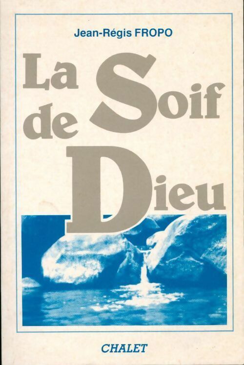 Livrenpoche : La soif de dieu - Jean Régis Fropo - Livre