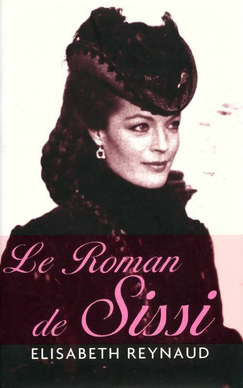 Livrenpoche : Le roman de Sissi - Elisabeth Reynaud - Livre