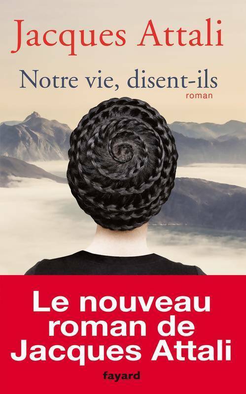 Livrenpoche : Notre vie, disent-ils - Jacques Attali - Livre