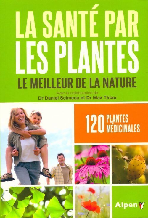 Livrenpoche : La santé par les plantes. Le meilleur de la nature - Dr Daniel Scimeca - Livre