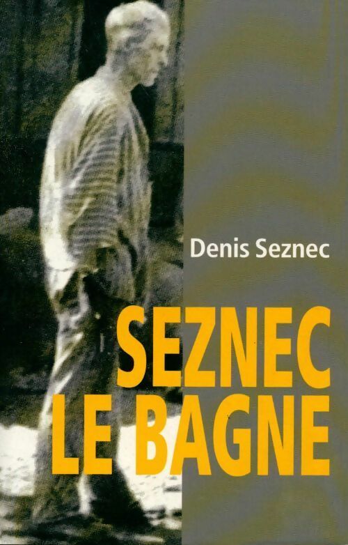 Livrenpoche : Seznec, le bagne - Denis Le Her-Seznec - Livre