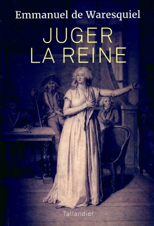 Livrenpoche : Juger la reine - Emmanuel De Waresquiel - Livre