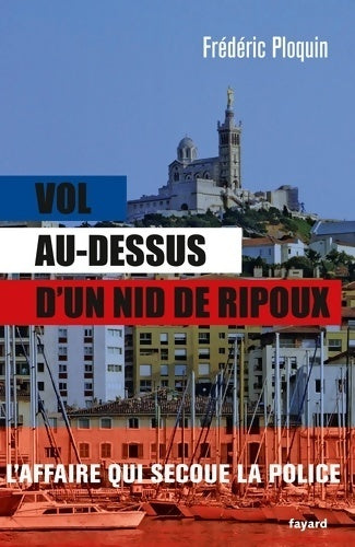 Livrenpoche : Vol au-dessus d'un nid de ripoux - Frédéric Ploquin - Livre
