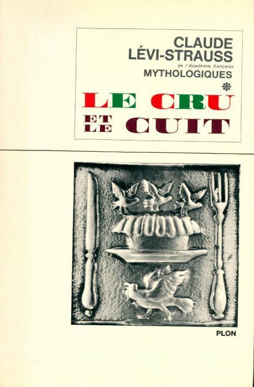 Mythologiques Tome I : Le cru et le cuit - Claude Lévi-Strauss - Livre