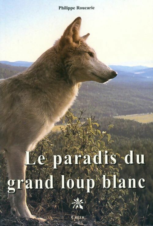 Livrenpoche : Le paradis du grand loup blanc - Philippe Roucarie - Livre