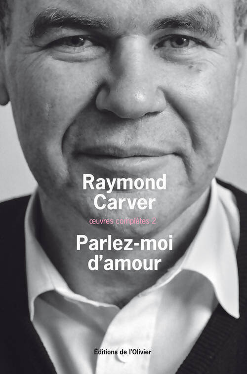 Oeuvres complètes Tome II : Parlez-moi d'amour - Raymond Carver - Livre
