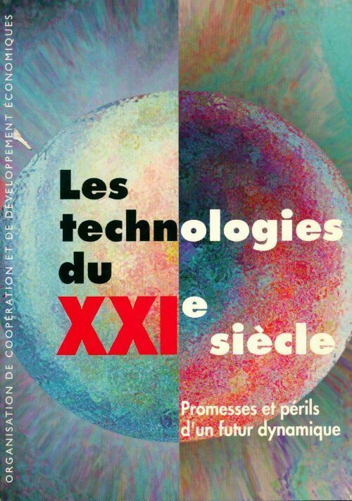 Livrenpoche : Les technologies du XXI siècle. Promesses et périls d'un futur dynamique - Collectif - Livre