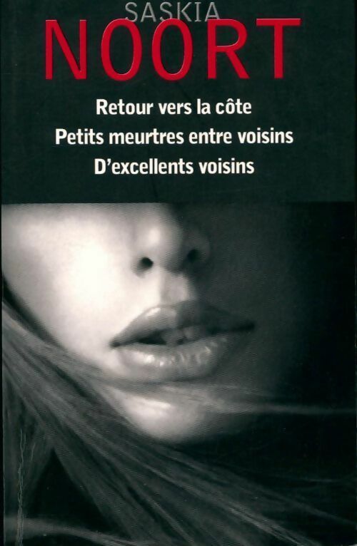 Livrenpoche : Retour vers la côte / Petits meurtres entre voisins / D'excellent voisins - Saskia Noort - Livre