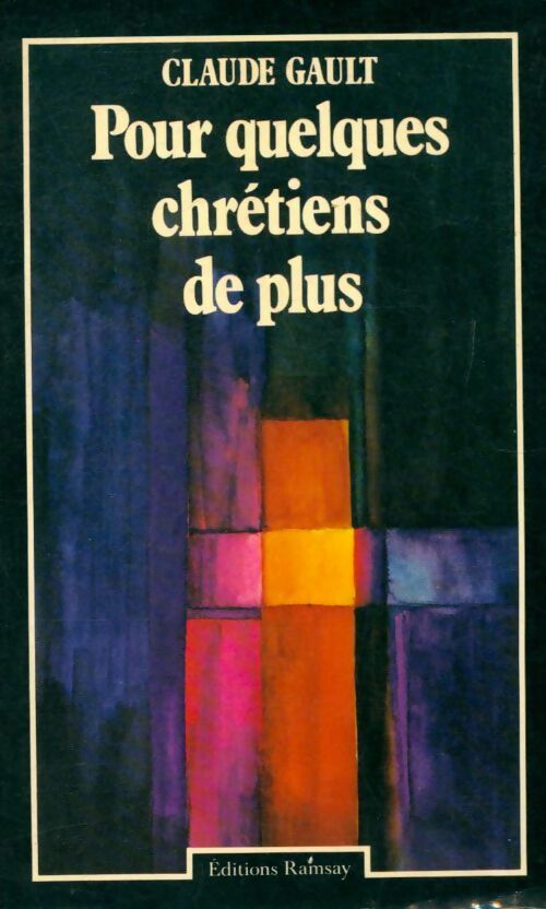 Livrenpoche : Pour quelques chrétiens de plus - Claude Gault - Livre