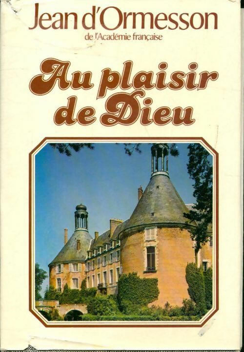Livrenpoche : Au plaisir de Dieu - Jean D'Ormesson - Livre