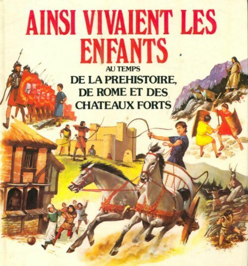 Livrenpoche : Ainsi vivaient les enfants au temps de la préhistoire, de Rome et des châteaux forts - Collectif - Livre