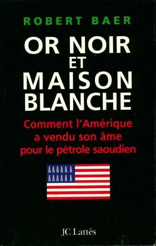 Livrenpoche : Or noir et Maison Blanche - Robert Baer - Livre