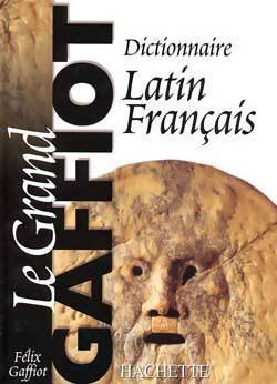 Livrenpoche : Le grand Gaffiot. Dictionnaire latin-français - Félix Gaffiot - Livre