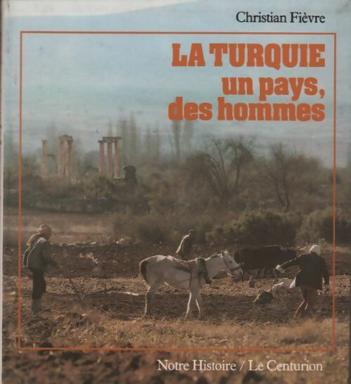 Livrenpoche : La Turquie. Un pays des hommes - Christian Fievre - Livre