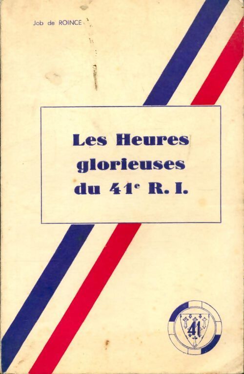 Livrenpoche : Les heures glorieuses du 41e RI - Job De Roincé - Livre