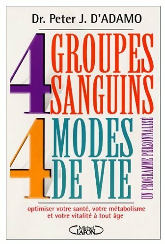 Livrenpoche : 4 groupes sanguins, 4 modes de vie - Peter J. D'Adamo - Livre