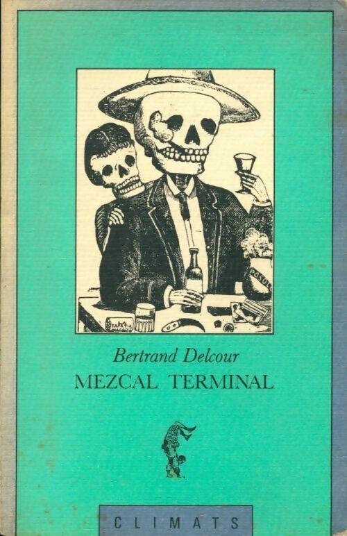 Livrenpoche : Mezcal terminal - Bertrand Delcour - Livre
