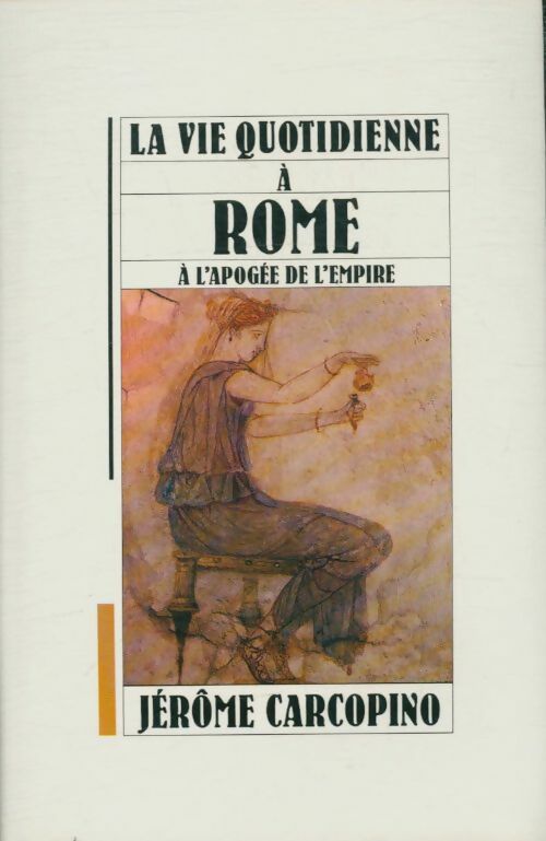 Livrenpoche : La vie quotidienne à Rome - Jérome Carcopino - Livre