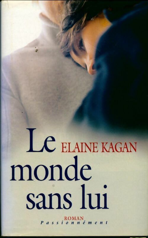 Livrenpoche : Le monde sans lui - Elaine Kagan - Livre