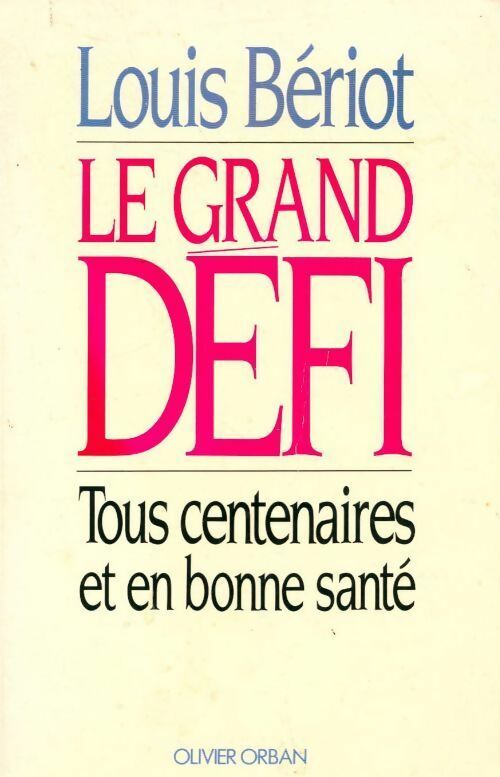 Livrenpoche : La grand défi. Tous centenaires et en bonne santé - Beriot L - Livre