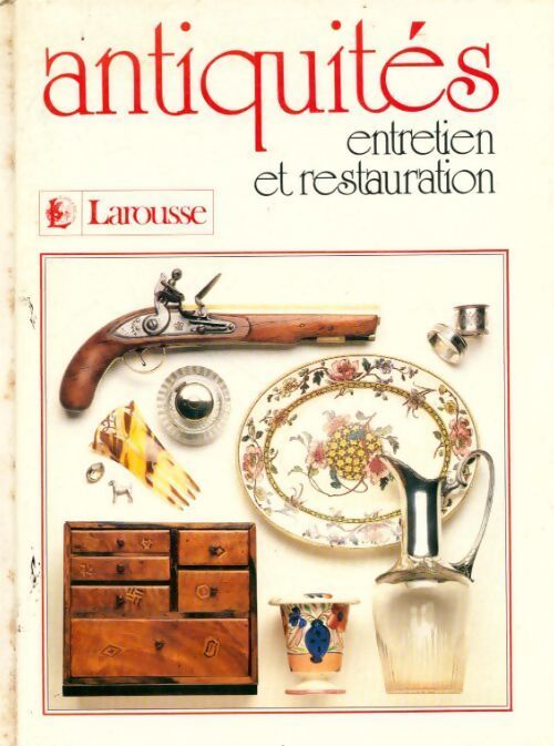 Antiquités. Entretien et restauration - Collectif - Livre