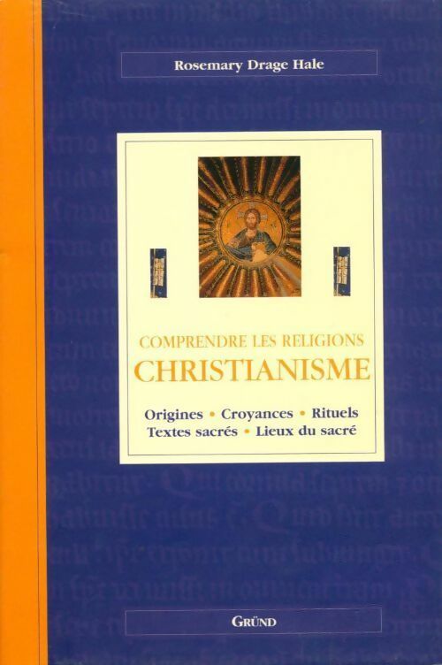 Livrenpoche : Christianisme. Origines, croyances, rituels, textes sacrés, lieux du sacré - Rosemary Drage Hale - Livre