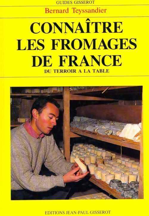 Connaitre les fromages de France - Bernard Teyssandier - Livre