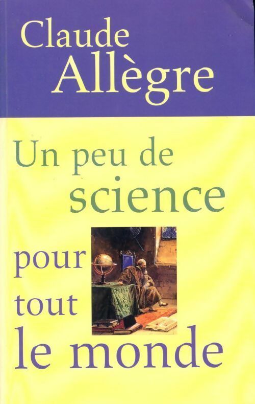 Livrenpoche : Un peu de science pour tout le monde - Claude Allègre - Livre