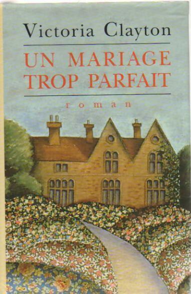 Livrenpoche : Un mariage trop parfait - Victoria Clayton - Livre