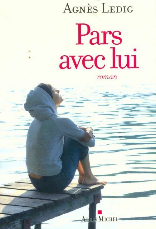 Livrenpoche : Pars avec lui - Agnès Ledig - Livre