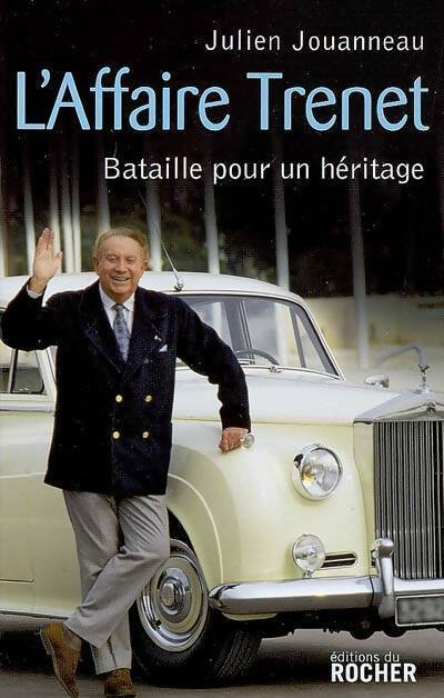 Livrenpoche : L'affaire Trenet. Bataille pour un héritage - Julien Jouanneau - Livre