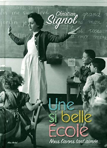 Livrenpoche : Une si belle école. Nous l'avons tant aimée - Christian Signol - Livre