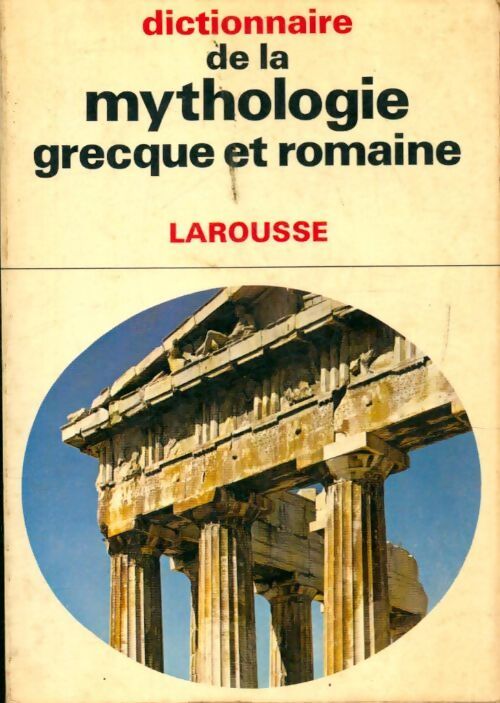 Dictionnaire de la mythologie grecque et romaine - Joël Schmidt - Livre