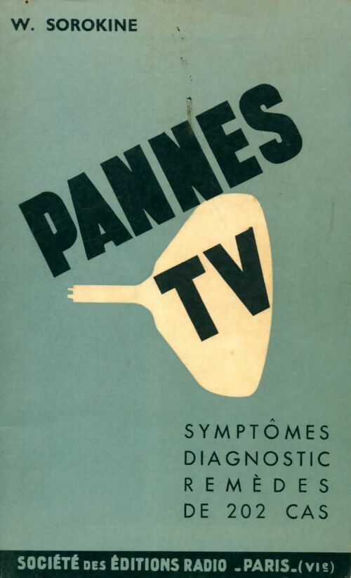Livrenpoche : Pannes TV. Symptôme diagnostic remèdes de 202 cas - W. Sorokine - Livre