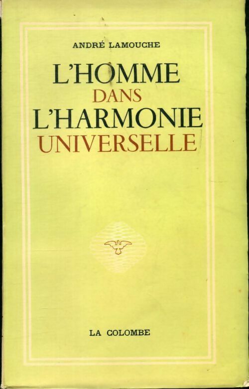 Livrenpoche : L'homme dans l'harmonie universelle - André Lamouche - Livre