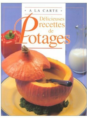 Livrenpoche : Délicieuses recettes de potages - Chantal Duroy - Livre