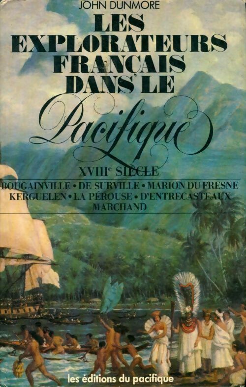 Livrenpoche : Les explorateurs français dans le pacifique Tome I : XVIIIe siècle - John Dunmore - Livre