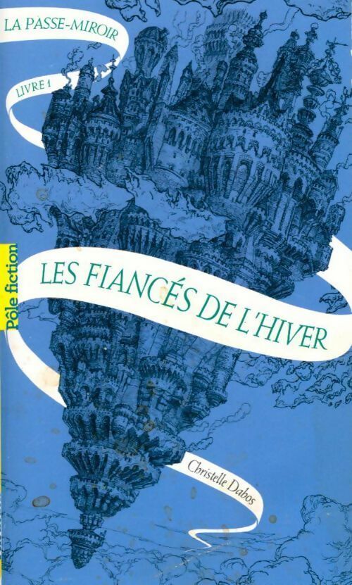 Livrenpoche : La Passe-miroir Tome I : Les fiancés de l'hiver - Christelle Dabos - Livre
