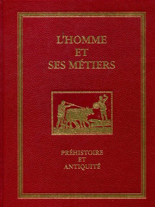 Livrenpoche : L'homme et ses métiers Tome I : Préhistoire et antiquités - Collectif - Livre
