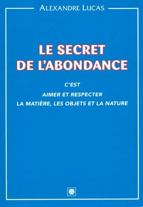 Livrenpoche : Le secret de l'abondance - Alexandre Lucas - Livre