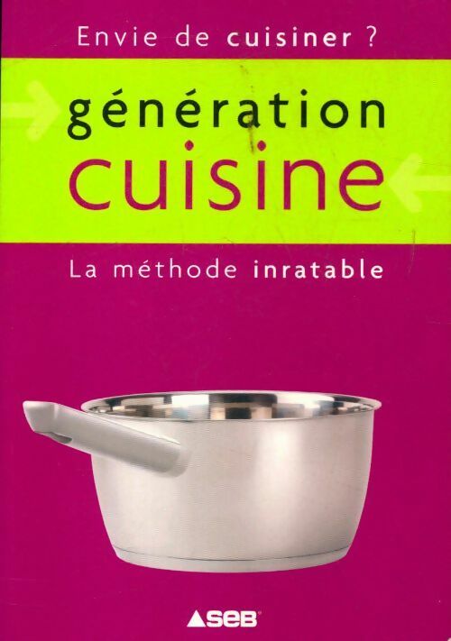 Livrenpoche : Génération cuisine, la méthode inratable - Collectif - Livre