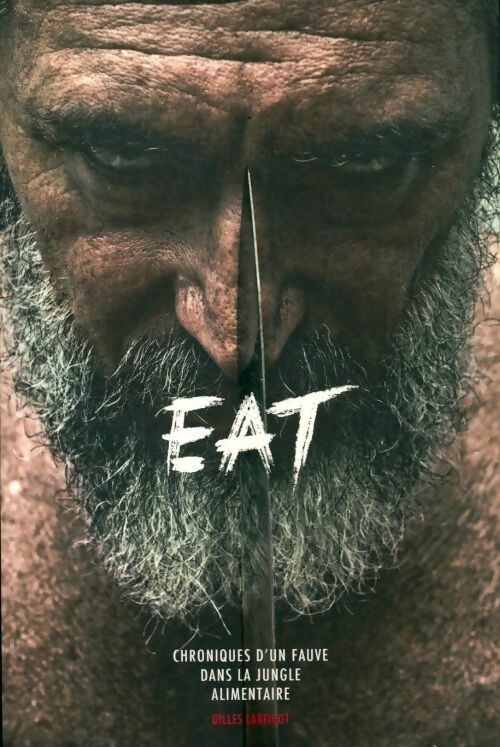 Livrenpoche : Eat : Chroniques d'un fauve dans la jungle alimentaire - Gilles Lartigot - Livre