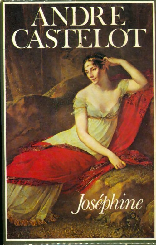 Livrenpoche : Joséphine - André Castelot - Livre